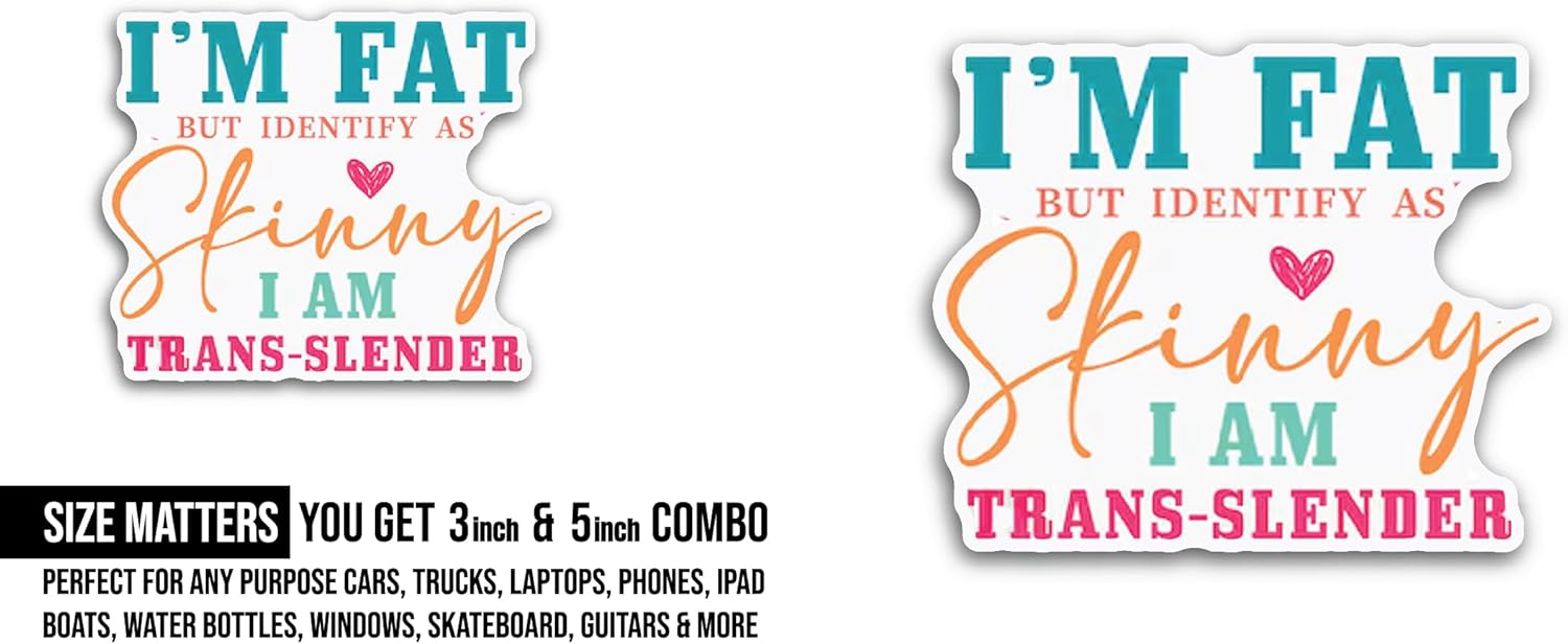 2 (Pieces) 3" and 5" I'm Fat but Identify As Skinny Sticker, Waterproof Vinyl Decals for Many Purpose Like Cars, Trucks, Laptops, Phones, Windows and More