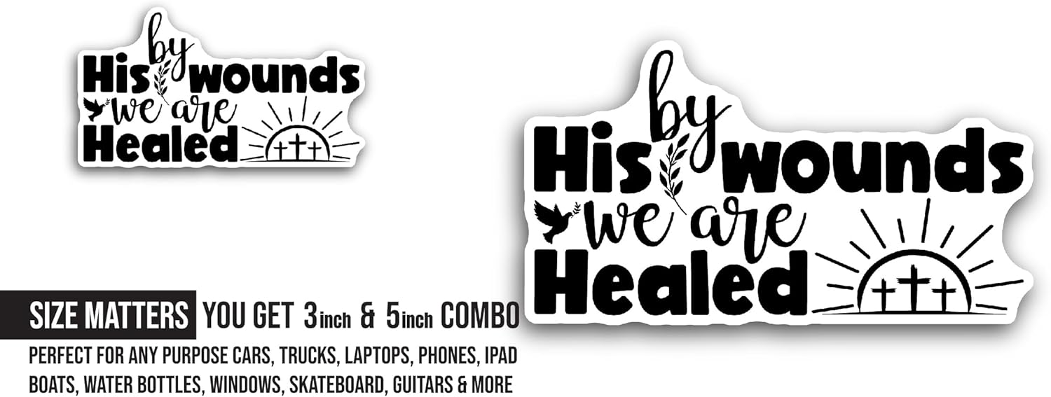 2 (Pieces) 3" and 5" by His Wounds Sticker, Waterproof Vinyl Decals for Many Purpose Like Cars, Trucks, Laptops, Phones, Windows and More