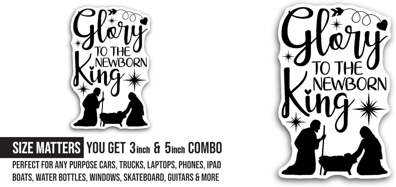 2 (Pieces) 3" and 5" Glory to The Newborn King Text Sticker, Waterproof Vinyl Decals for Many Purpose Like Cars, Trucks, Laptops, Phones, Windows and More