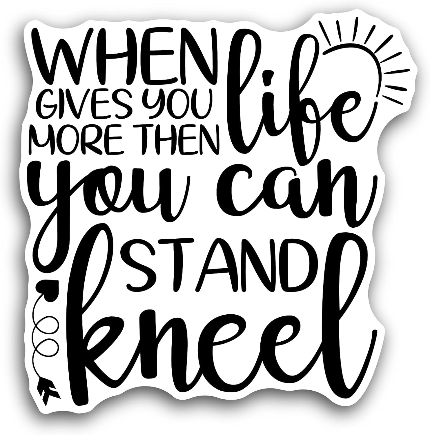 2 (Pieces) 3" and 5" When Life Gives You More Than Text Sticker, Waterproof Vinyl Decals for Many Purpose Like Cars, Trucks, Laptops, Phones, Windows and More
