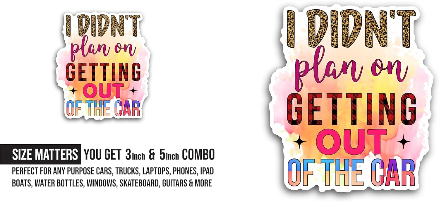 2 (Pieces) 3" and 5" I Didnt Plan On Getting Out of The Car Sticker, Waterproof Vinyl Decals for Many Purpose Like Cars, Trucks, Laptops, Phones, Windows and More
