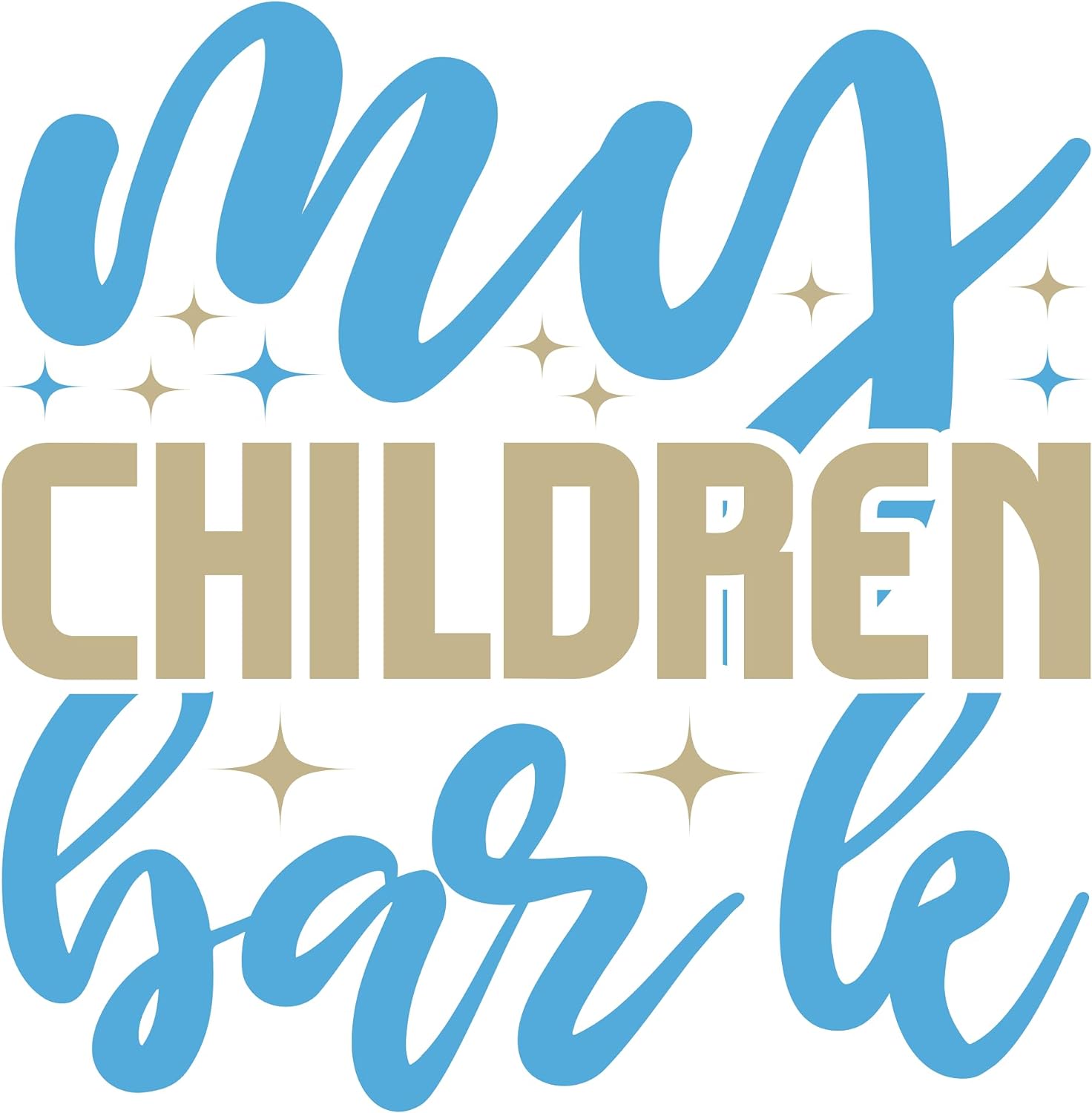 Inspirational Quote "My Children Babie" Motivational Sticker Vinyl Decal Motivation Stickers- 5" Vinyl Sticker Waterproof