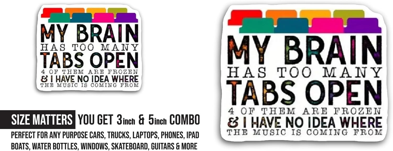 2 (Pieces) 3" and 5" My Brain Has Too Many Tabs Sticker, Waterproof Vinyl Decals for Many Purpose Like Cars, Trucks, Laptops, Phones, Windows and More