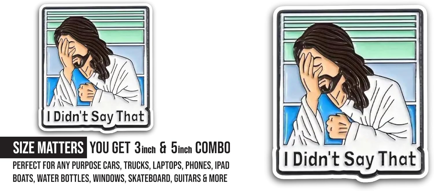 2 (Pieces) 3" and 5" I Didn't Say That Sticker, Waterproof Vinyl Decals for Many Purpose Like Cars, Trucks, Laptops, Phones, Windows and More