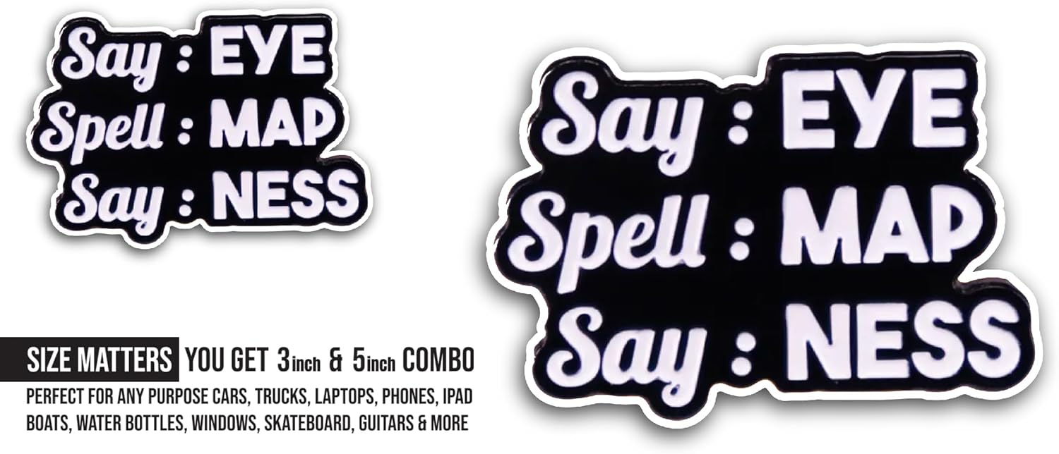 2 (Pieces) 3" and 5" Say Eye Spell Map Say Ness Sticker, Waterproof Vinyl Decals for Many Purpose Like Cars, Trucks, Laptops, Phones, Windows and More