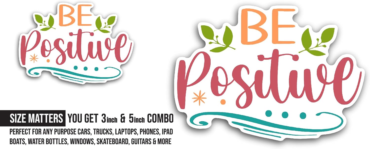 2 (Pieces) 3" and 5" Be Positive Sticker, Waterproof Vinyl Decals for Many Purpose Like Cars, Trucks, Laptops, Phones, Windows and More