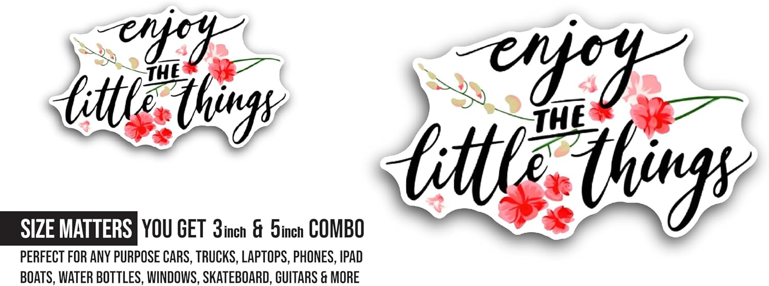 2 (Pieces) 3" and 5" Enjoy The Little Things Sticker, Waterproof Vinyl Decals for Many Purpose Like Cars, Trucks, Laptops, Phones, Windows and More