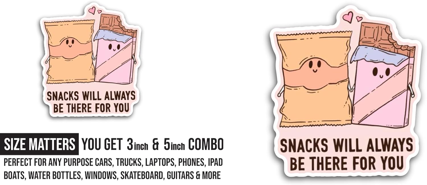 2 (Pieces) 3" and 5" Snacks Will Always Be There for You Sticker, Waterproof Vinyl Decals for Many Purpose Like Cars, Trucks, Laptops, Phones, Windows and More