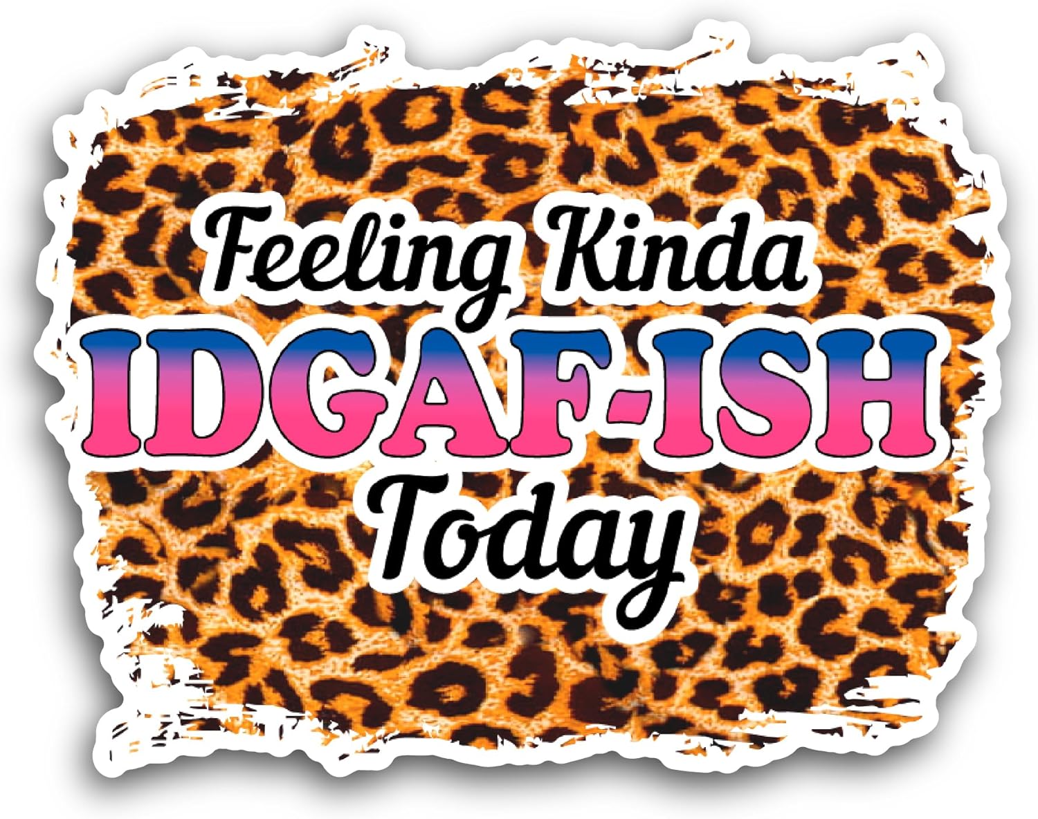 2 (Pieces) 3" and 5" Feeling Kinda Idgaf Ish Today Sticker, Waterproof Vinyl Decals for Many Purpose Like Cars, Trucks, Laptops, Phones, Windows and More