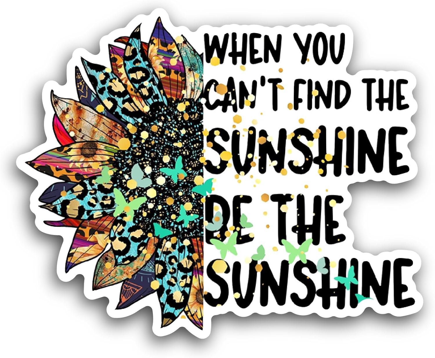 2 (Pieces) 3" and 5" When You Cant Find The Sunshine Sticker, Waterproof Vinyl Decals for Many Purpose Like Cars, Trucks, Laptops, Phones, Windows and More