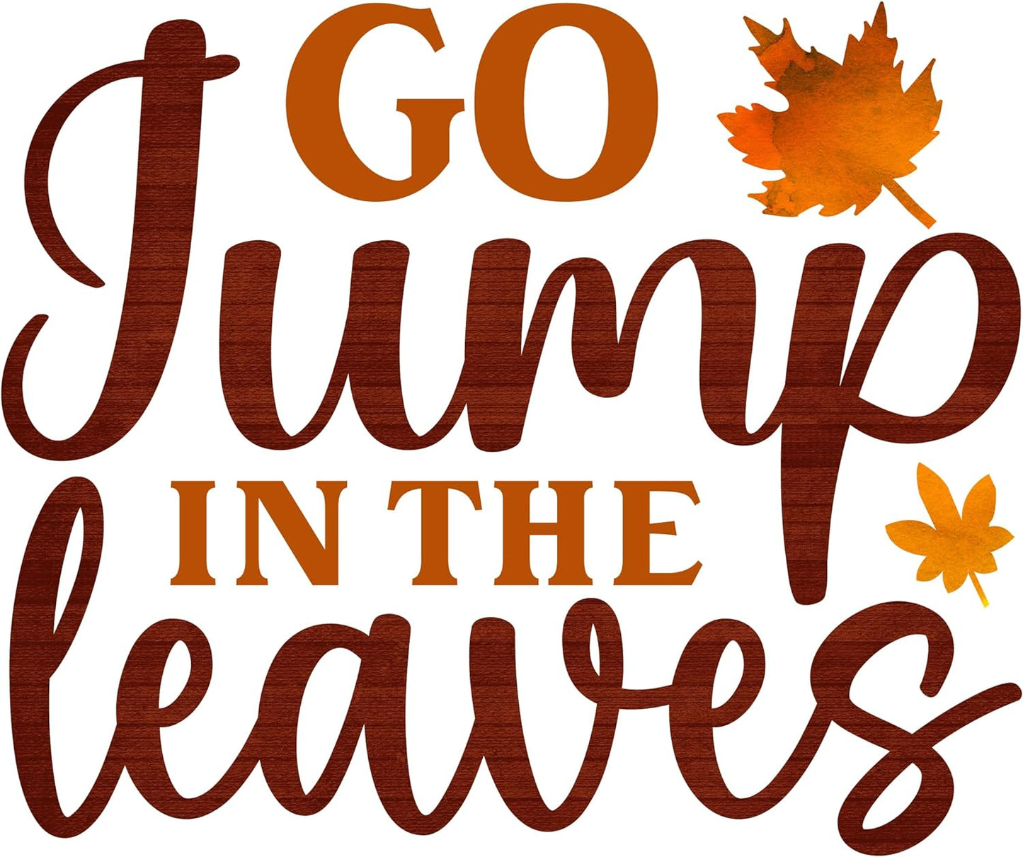 Inspirational Quote Go Jump In The Leaves Motivational Sticker Vinyl Decal Motivation Stickers- 5" Vinyl Sticker Waterproof