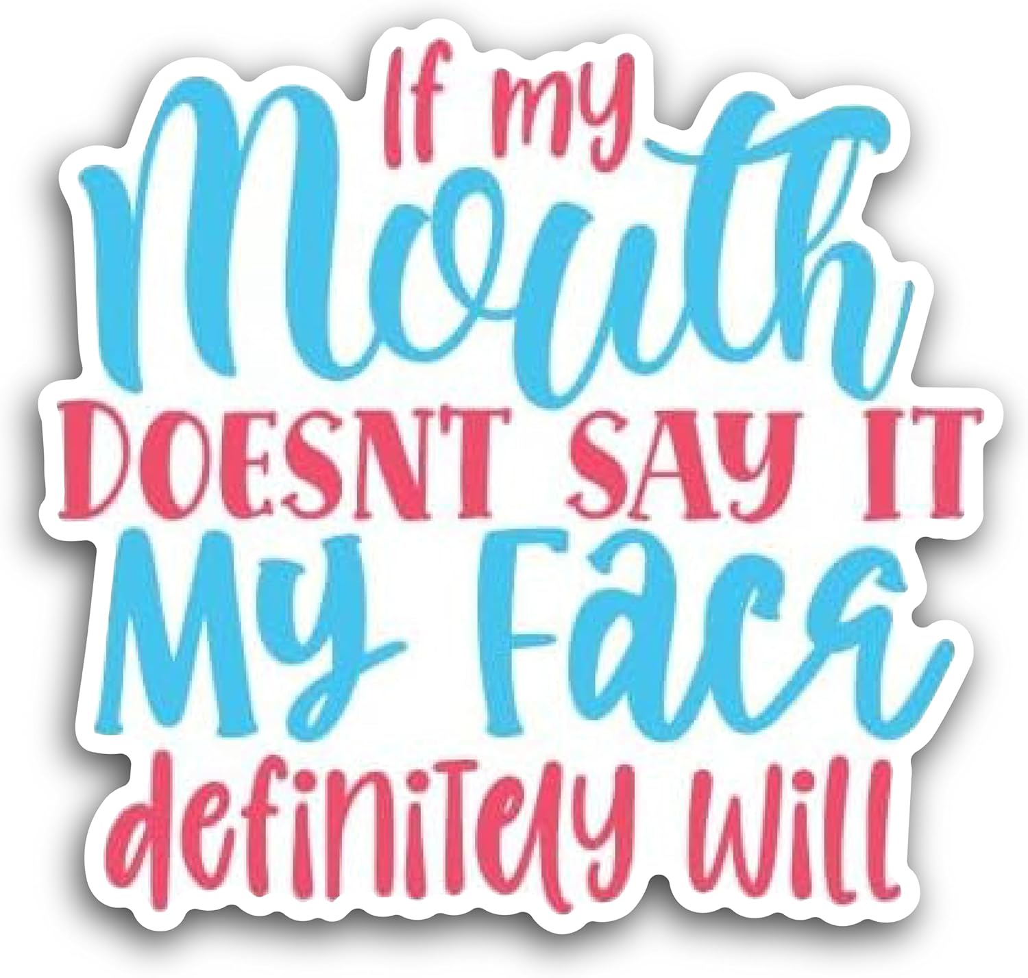 2 (Pieces) 3" and 5" If My Mouth Doesn’t say it My face Definitely Will Decal Sticker, Waterproof Vinyl Decals for Many Purpose Like Cars, Trucks, Laptops, Phones, Windows and More