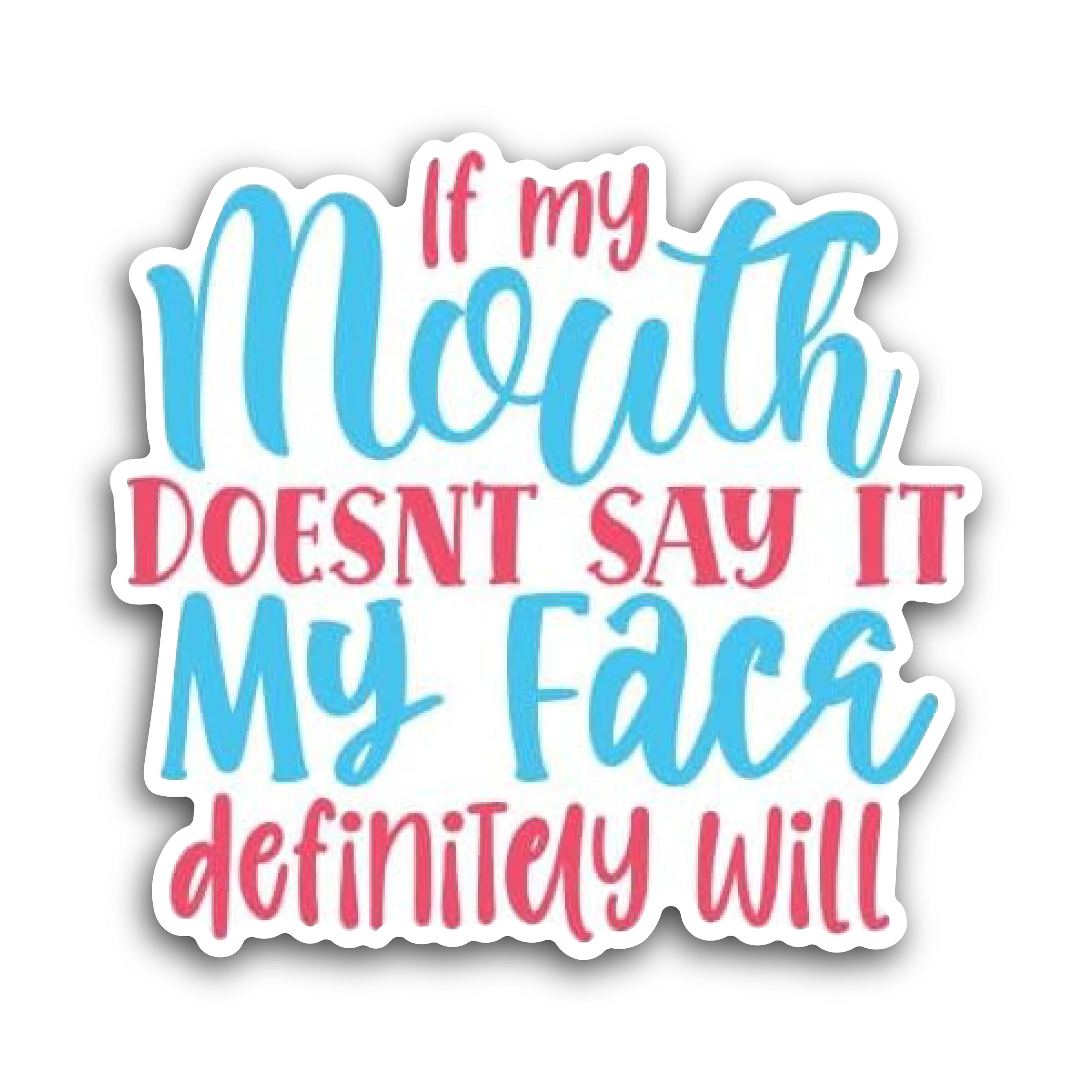 2 (Pieces) 3" and 5" If My Mouth Doesn’t say it My face Definitely Will Decal Sticker, Waterproof Vi