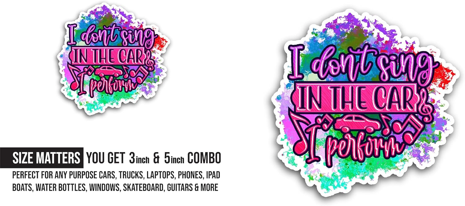 2 (Pieces) 3" and 5" I Don't Sing in The Car, I Perform Sticker, Waterproof Vinyl Decals for Many Purpose Like Cars, Trucks, Laptops, Phones, Windows and More