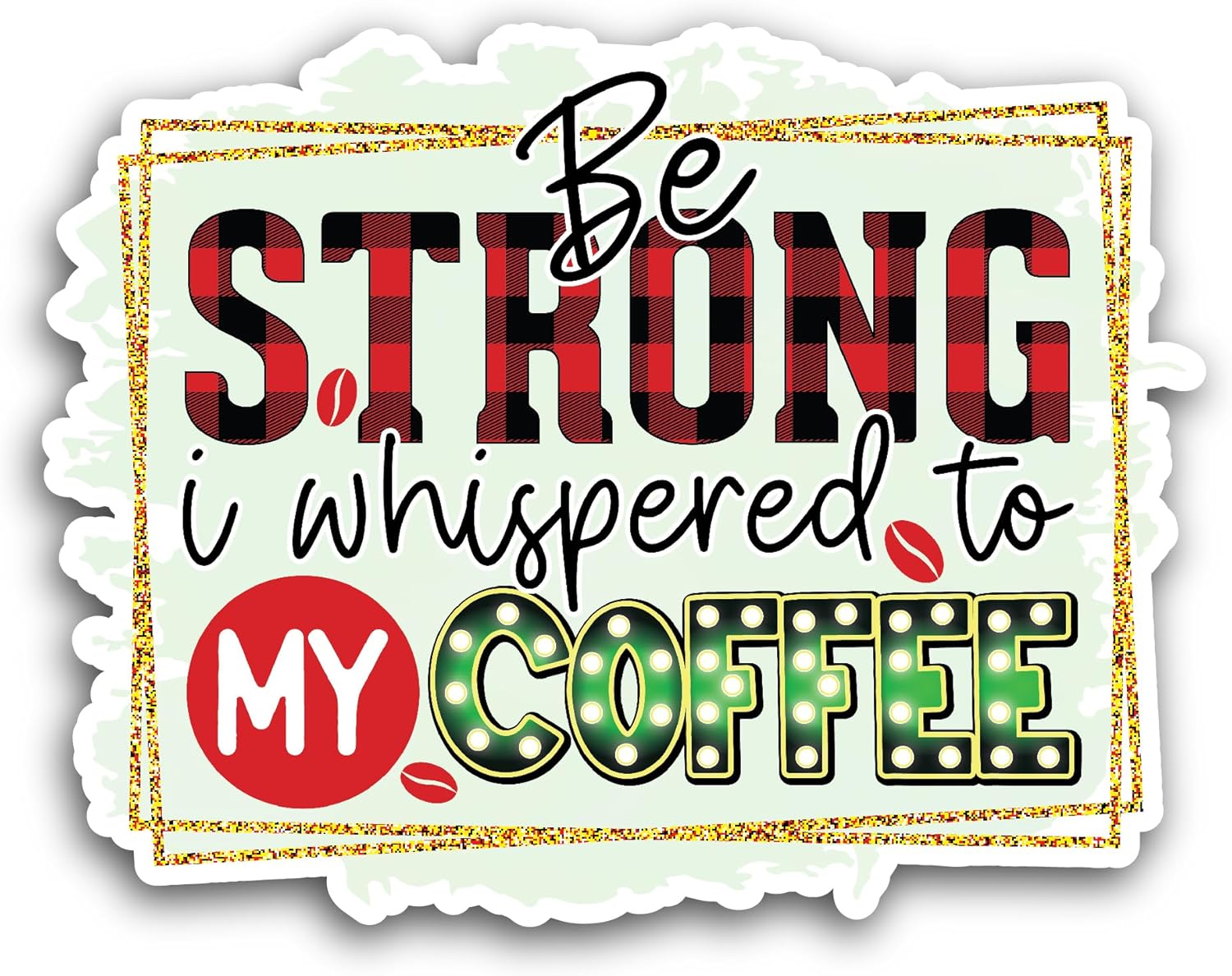 2 (Pieces) 3" and 5" Be Strong Sticker, Waterproof Vinyl Decals for Many Purpose Like Cars, Trucks, Laptops, Phones, Windows and More