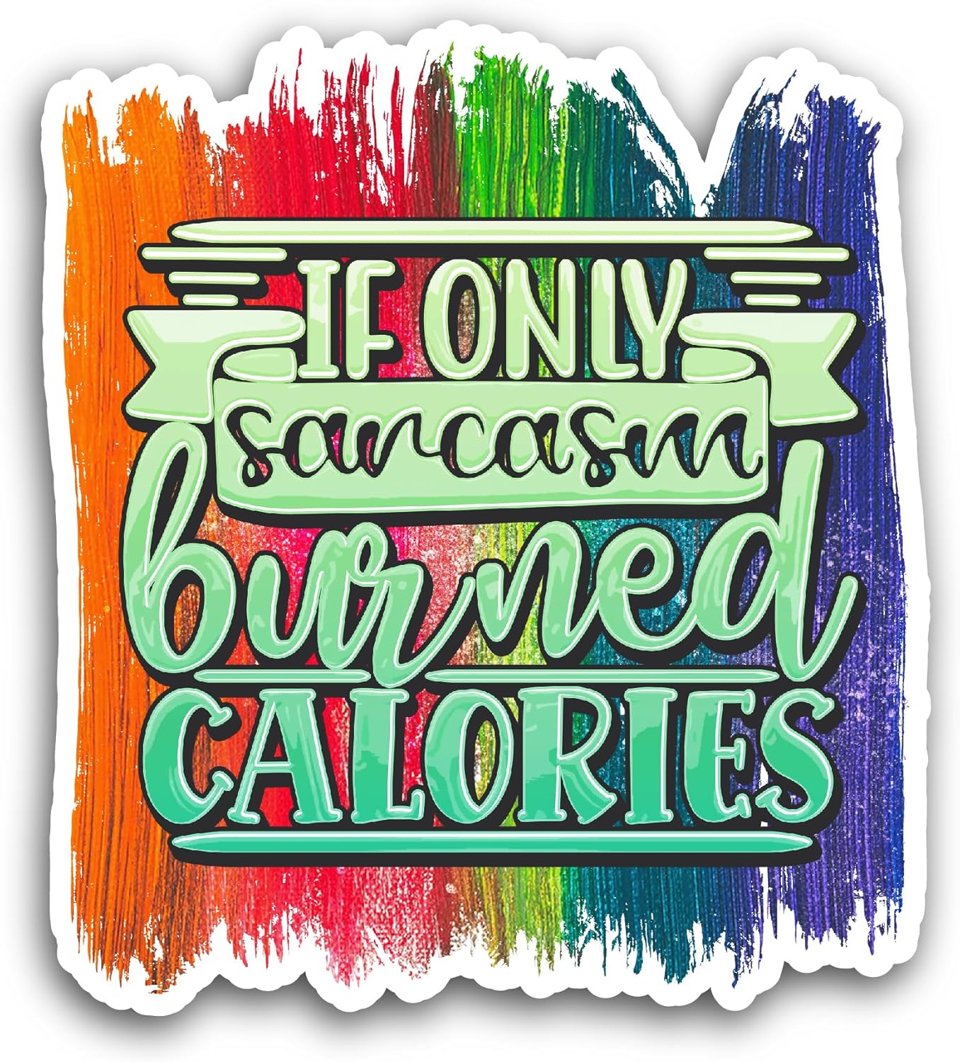 2 (Pieces) 3" and 5" If Only Saecasm Burned Calories Sticker, Waterproof Vinyl Decals for Many Purpose Like Cars, Trucks, Laptops, Phones, Windows and More
