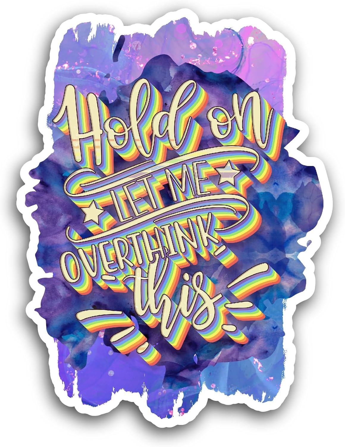 2 (Pieces) 3" and 5" Hold On Let Me Overthink This Text Sticker, Waterproof Vinyl Decals for Many Purpose Like Cars, Trucks, Laptops, Phones, Windows and More