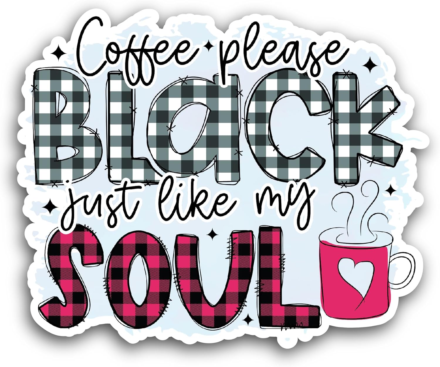 2 (Pieces) 3" and 5" Coffee Please Black Just Like My Soul Sticker, Waterproof Vinyl Decals for Many Purpose Like Cars, Trucks, Laptops, Phones, Windows and More