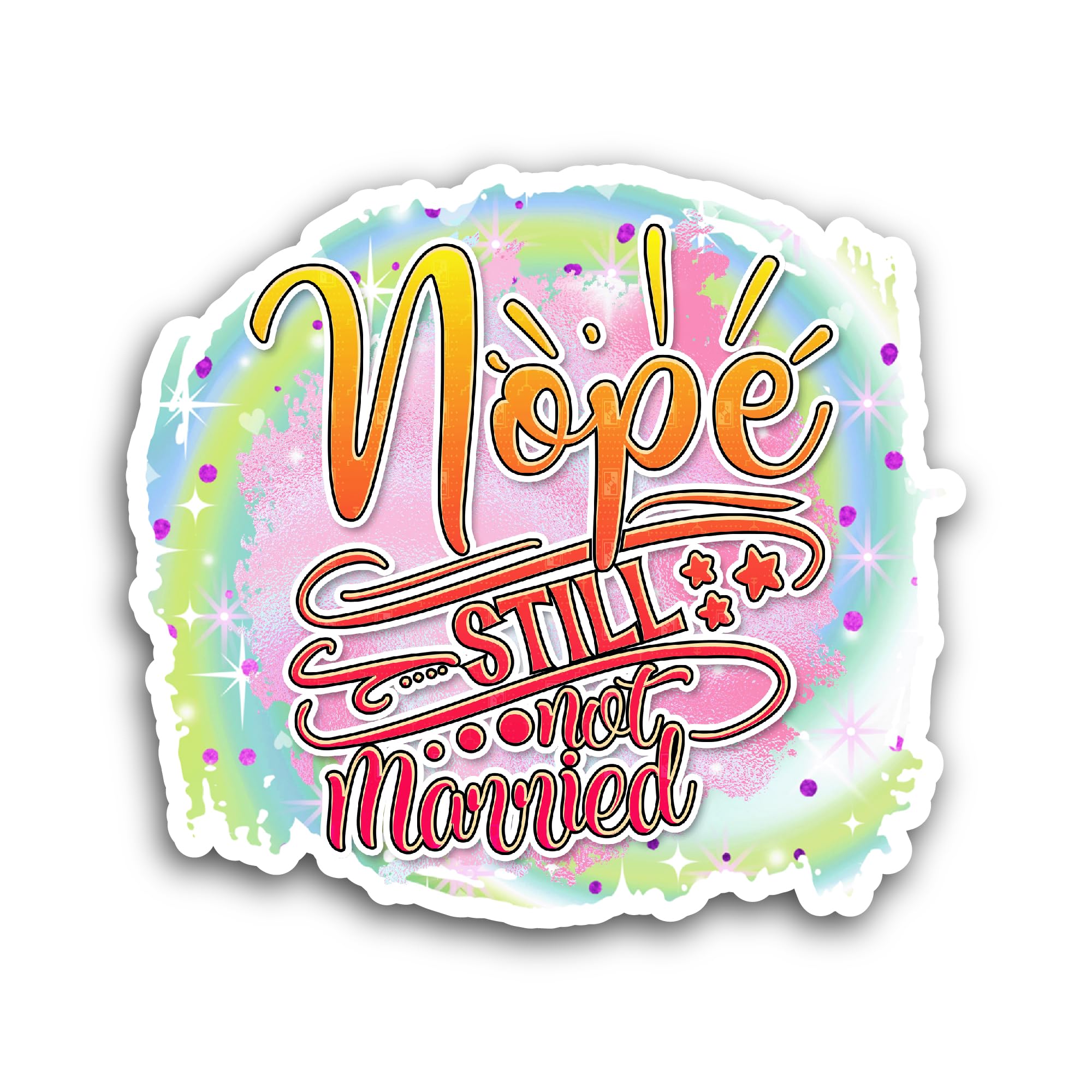 2 (Pieces) 3" and 5" Nope Still Not Married Sticker, Waterproof Vinyl Decals for Many Purpose Like C