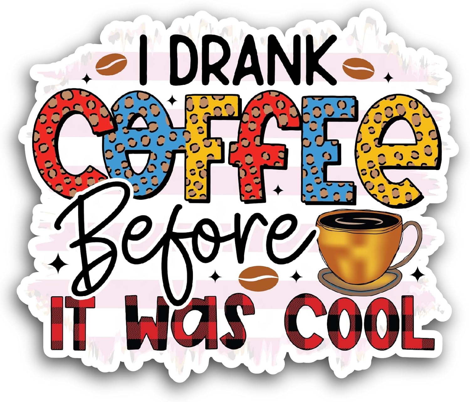 2 (Pieces) 3" and 5" I Drank Coffee Before It was Cool Sticker, Waterproof Vinyl Decals for Many Purpose Like Cars, Trucks, Laptops, Phones, Windows and More