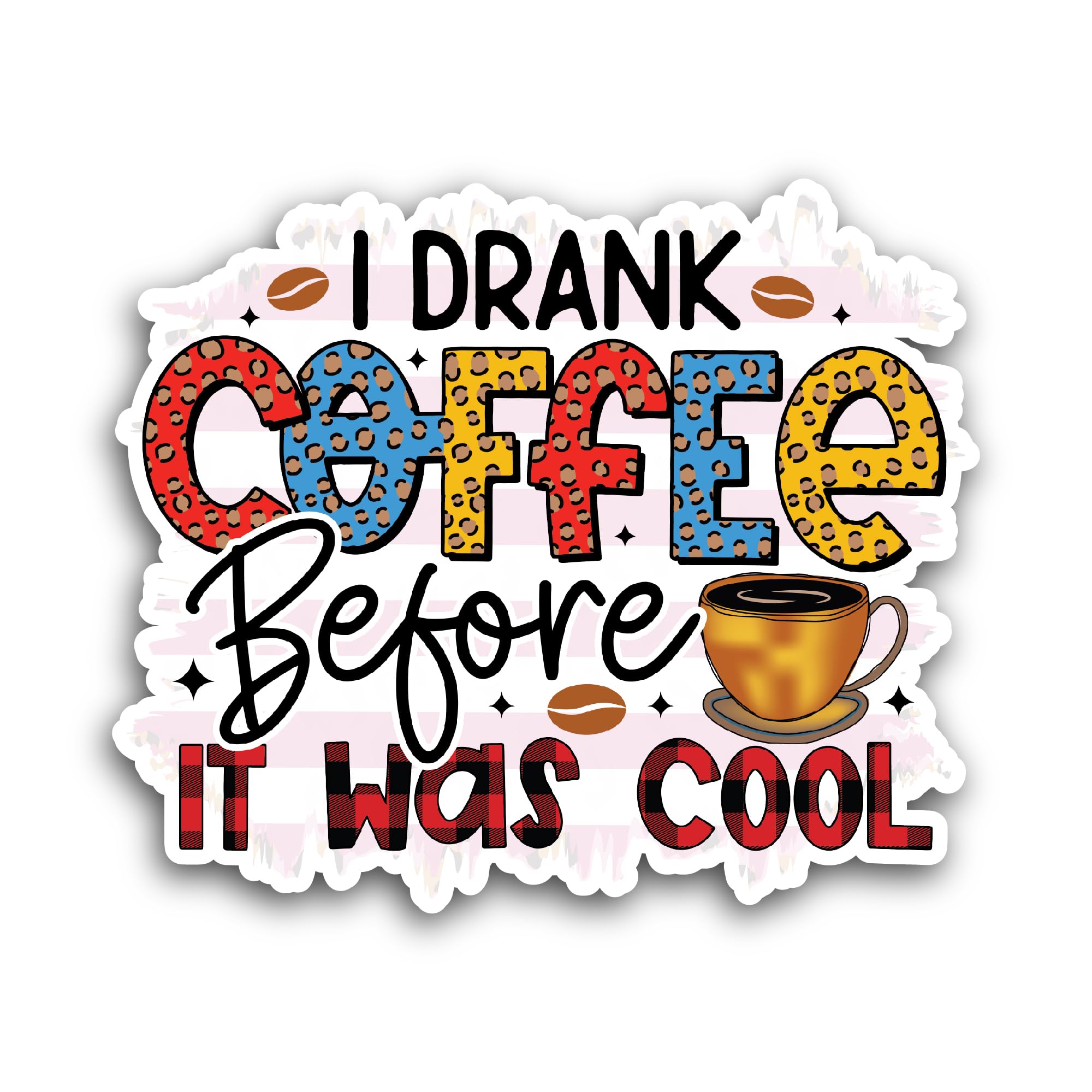 2 (Pieces) 3" and 5" I Drank Coffee Before It was Cool Sticker, Waterproof Vinyl Decals for Many Pur