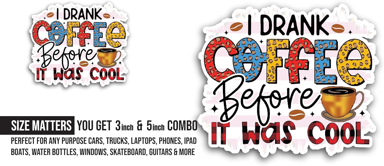 2 (Pieces) 3" and 5" I Drank Coffee Before It was Cool Sticker, Waterproof Vinyl Decals for Many Purpose Like Cars, Trucks, Laptops, Phones, Windows and More