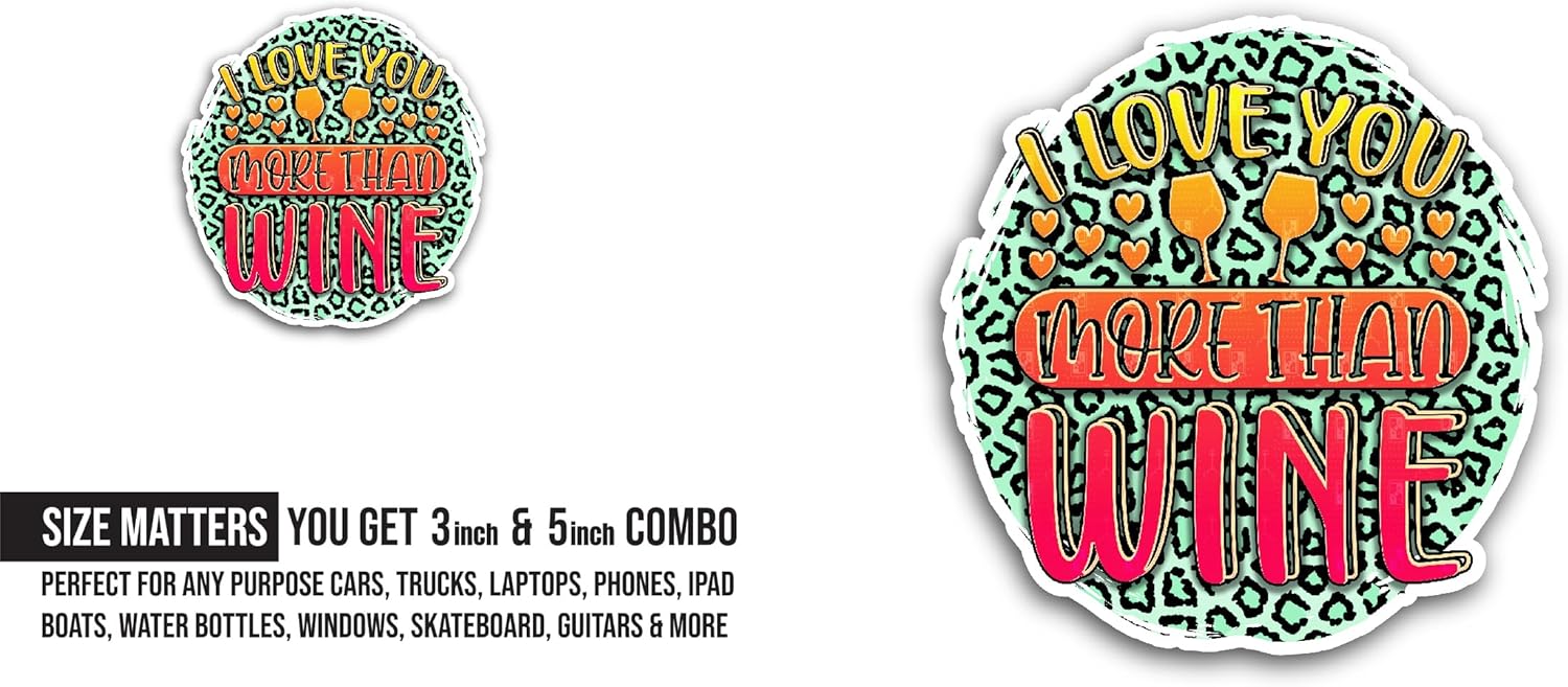 2 (Pieces) 3" and 5" I Love You More Than Wine Sticker, Waterproof Vinyl Decals for Many Purpose Like Cars, Trucks, Laptops, Phones, Windows and More