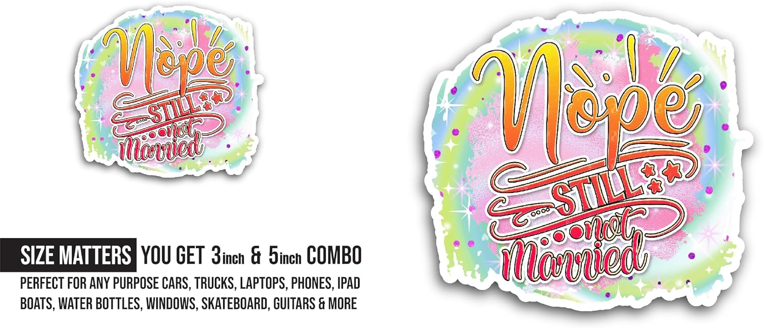 2 (Pieces) 3" and 5" Nope Still Not Married Sticker, Waterproof Vinyl Decals for Many Purpose Like Cars, Trucks, Laptops, Phones, Windows and More