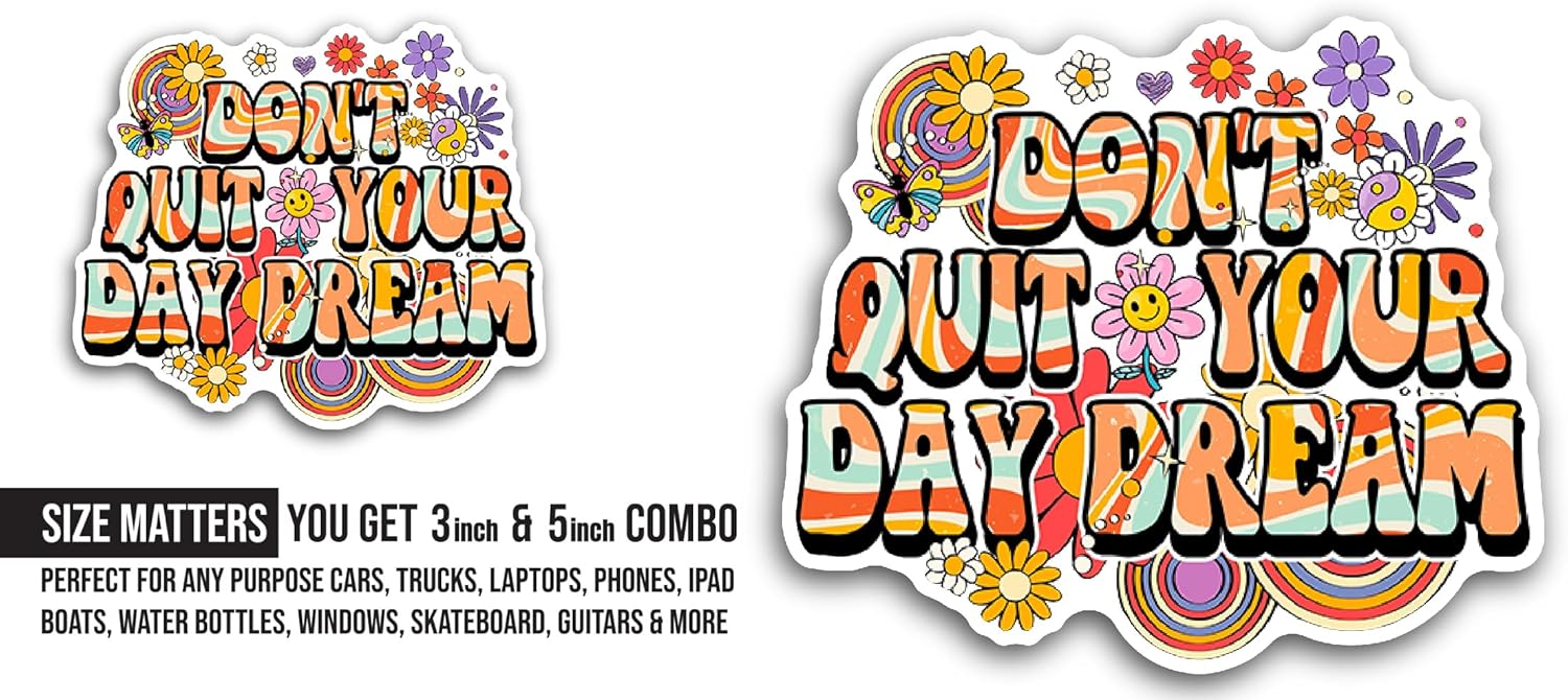2 (Pieces) 3" and 5" Dont Quit Your Day Dream Sticker, Waterproof Vinyl Decals for Many Purpose Like Cars, Trucks, Laptops, Phones, Windows and More
