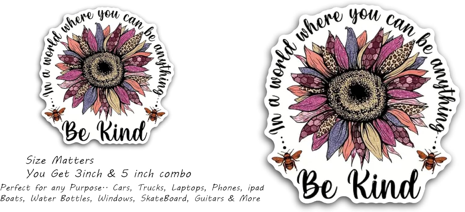 2 (Pieces) 3" and 5" Be Kind in a World Where You can be Anything with Flower Decal Sticker, Waterproof Vinyl Decals for Many Purpose Like Cars, Trucks, Laptops, Phones, Windows and More
