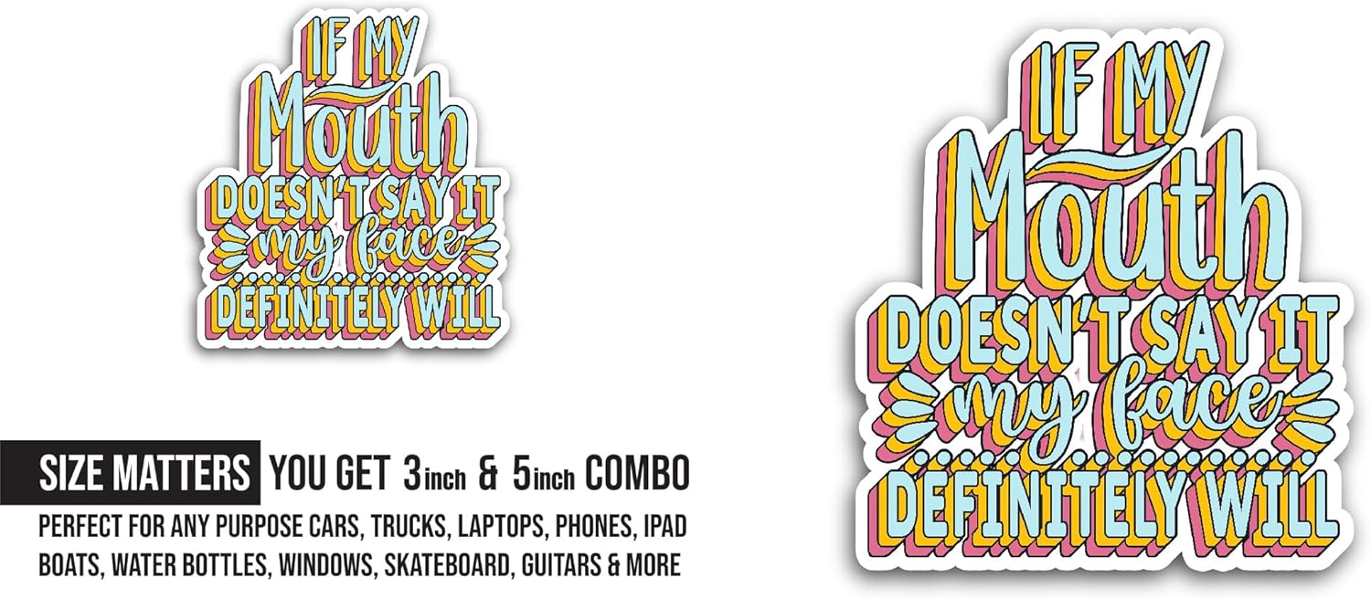 2 (Pieces) 3" and 5" If My Mouth Doesn't Say It Sticker, Waterproof Vinyl Decals for Many Purpose Like Cars, Trucks, Laptops, Phones, Windows and More