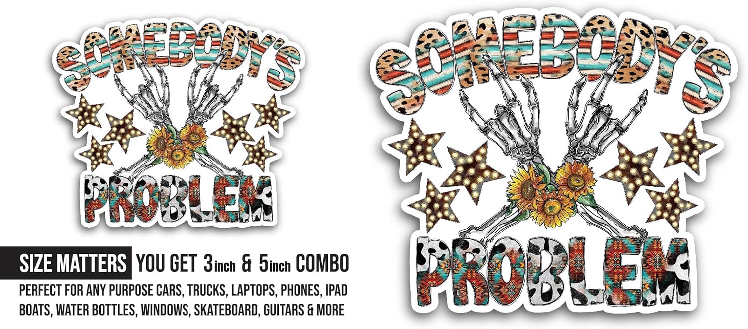 2 (Pieces) 3" and 5" Somebody's Problem Sticker, Waterproof Vinyl Decals for Many Purpose Like Cars, Trucks, Laptops, Phones, Windows and More
