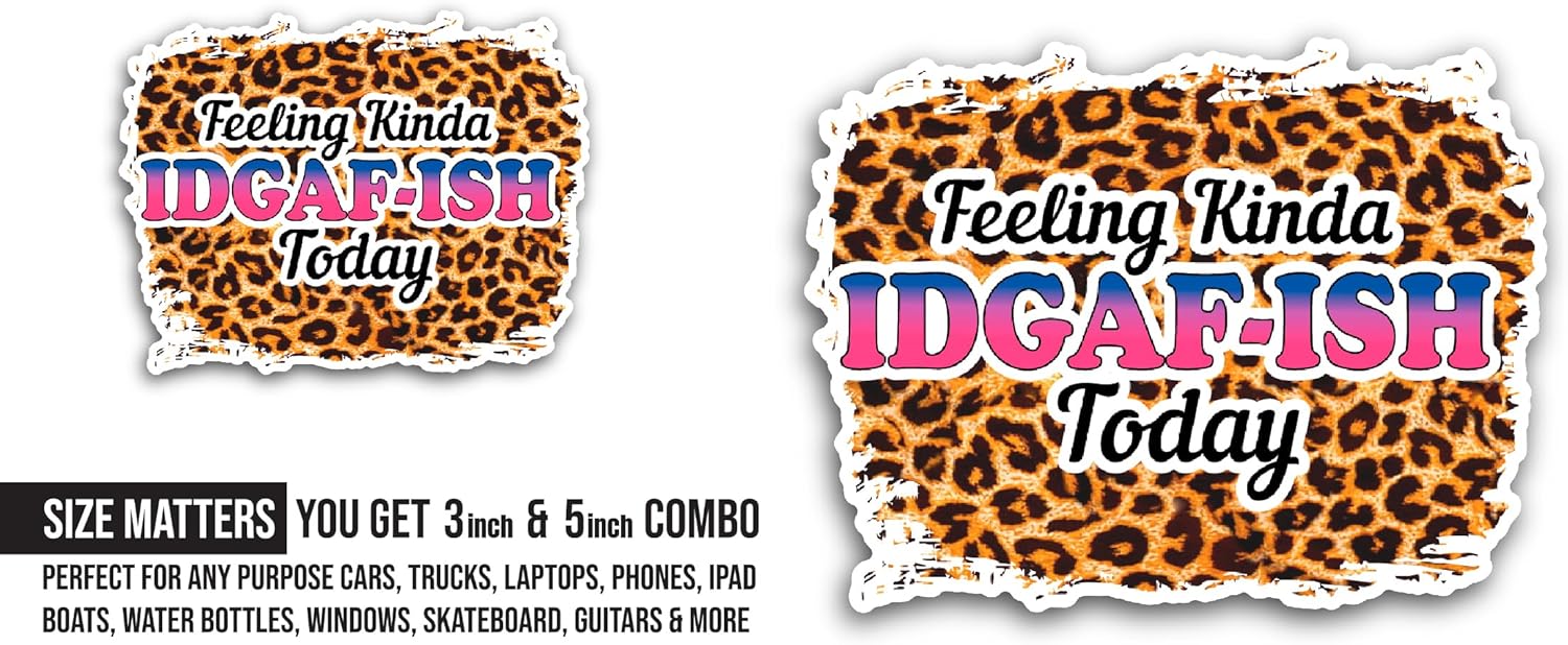 2 (Pieces) 3" and 5" Feeling Kinda Idgaf Ish Today Sticker, Waterproof Vinyl Decals for Many Purpose Like Cars, Trucks, Laptops, Phones, Windows and More