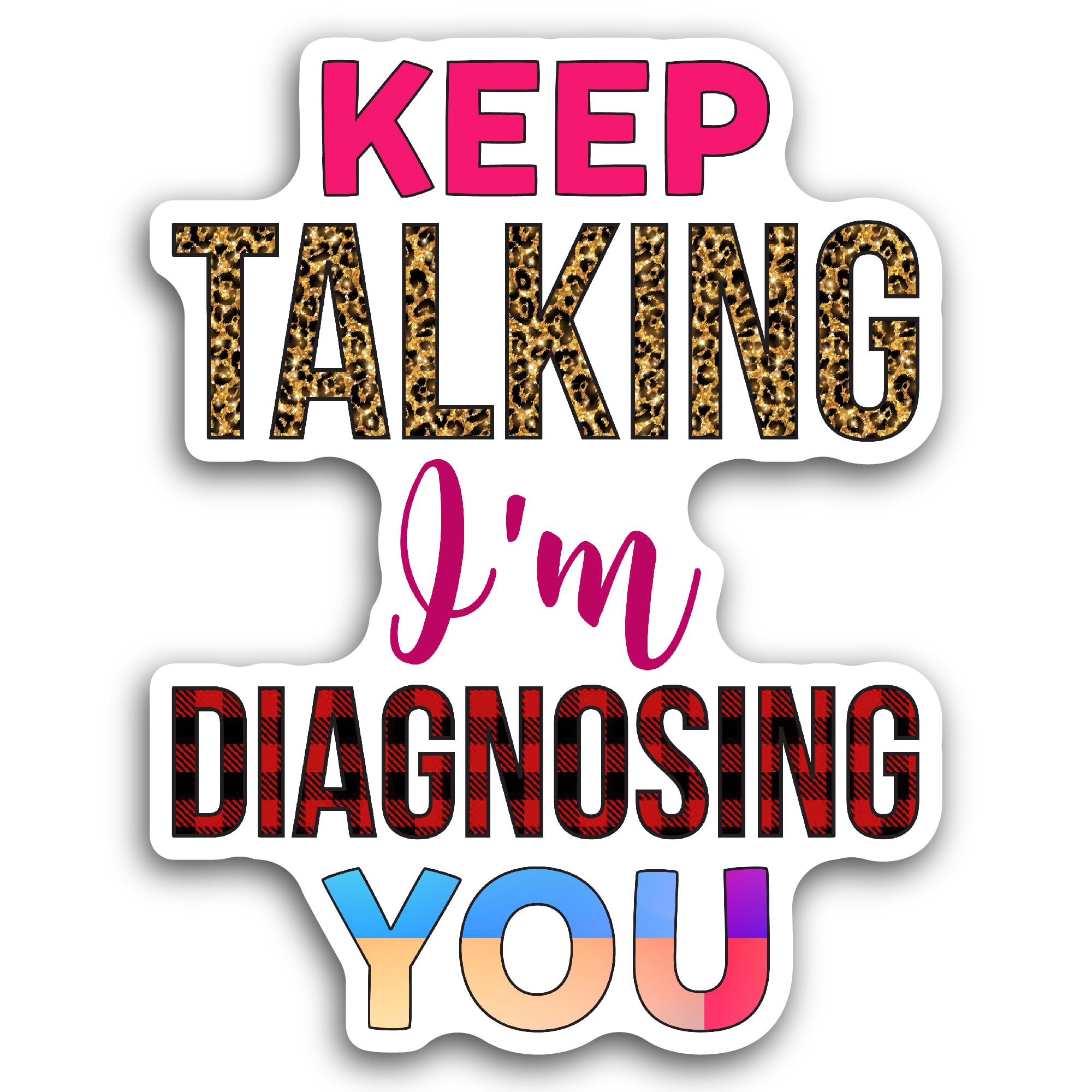2 (Pieces) 3" and 5" Keep Talking Im Diagnosing You Sticker, Waterproof Vinyl Decals for Many Purpos