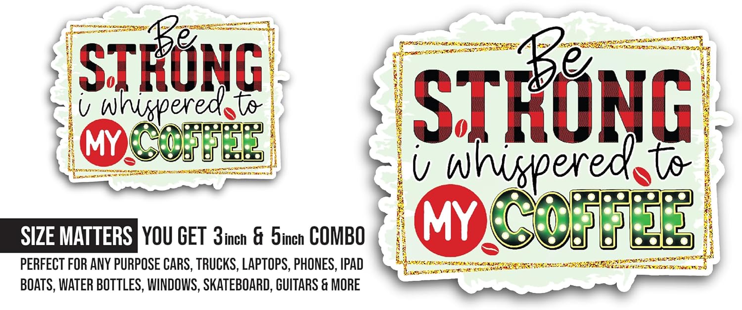 2 (Pieces) 3" and 5" Be Strong Sticker, Waterproof Vinyl Decals for Many Purpose Like Cars, Trucks, Laptops, Phones, Windows and More