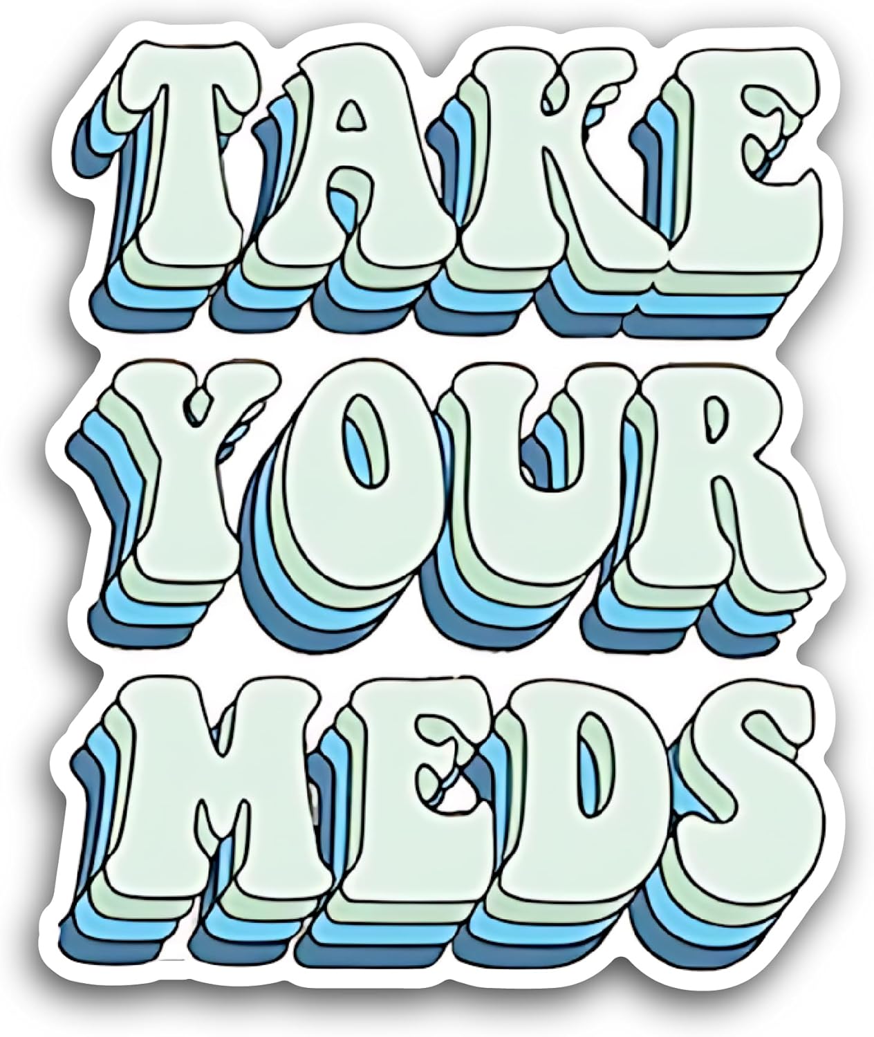 2 (Pieces) 3" and 5" Take Your Meds Sticker, Waterproof Vinyl Decals for Many Purpose Like Cars, Trucks, Laptops, Phones, Windows and More
