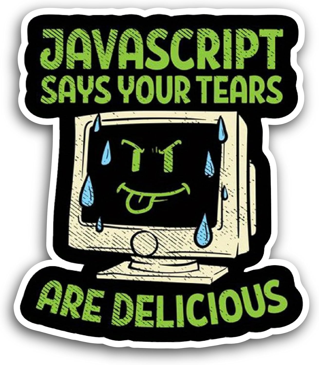 2 (Pieces) 3" and 5" Javascript Says Your Tears Sticker, Waterproof Vinyl Decals for Many Purpose Like Cars, Trucks, Laptops, Phones, Windows and More