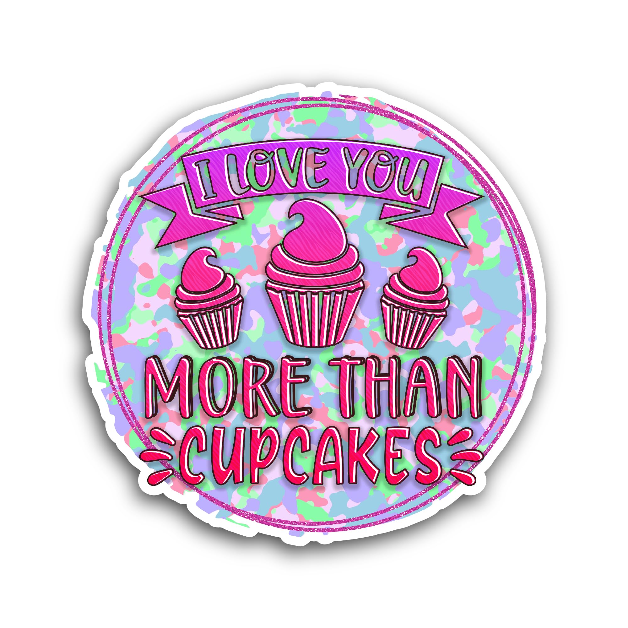 2 (Pieces) 3" and 5" I Love You More Than Cupcakes Sticker, Waterproof Vinyl Decals for Many Purpose