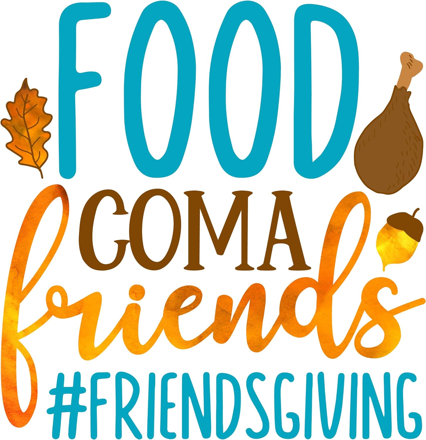 Inspirational Quote Food Coma Friends Giving Motivational Sticker Vinyl Decal Motivation Stickers- 5" Vinyl Sticker Waterproof