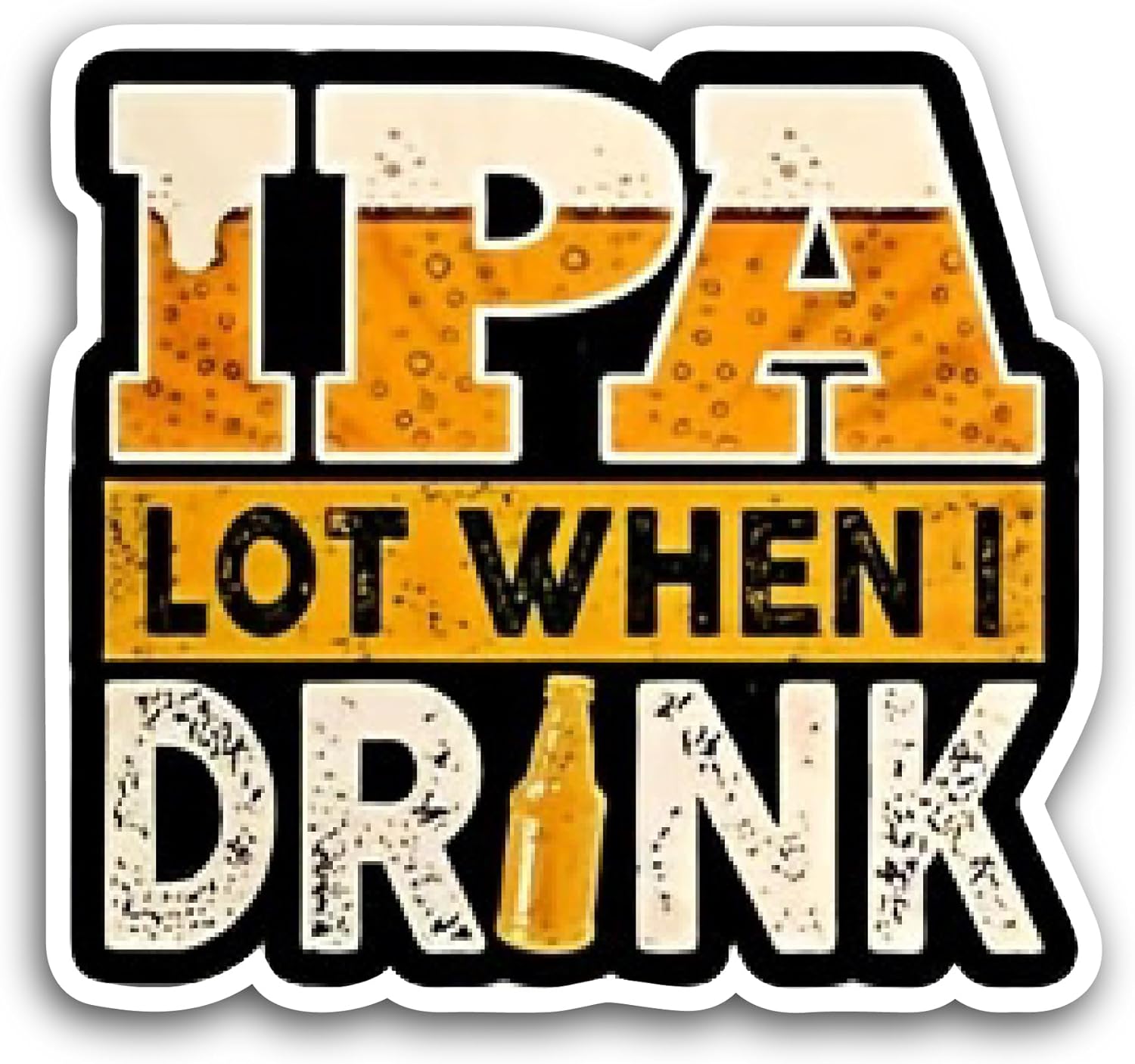 2 (Pieces) 3" and 5" IPA Lot When I DrinkSticker, Waterproof Vinyl Decals for Many Purpose Like Cars, Trucks, Laptops, Phones, Windows and More
