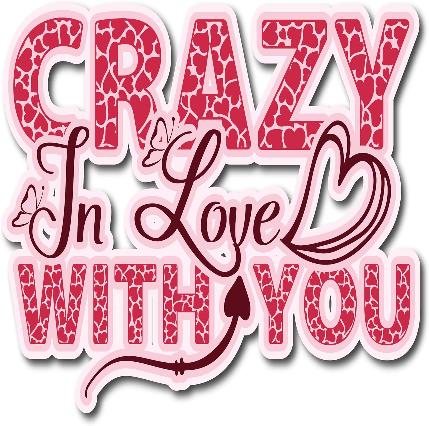 Inspirational Quote Crazy I m Love with You Motivational Sticker Vinyl Decal Motivation Stickers- 5" Vinyl Sticker Waterproof