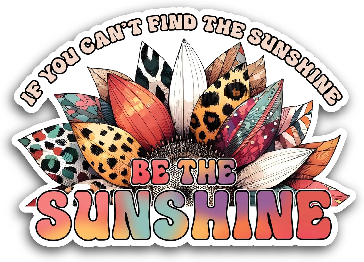2 (Pieces) 3" and 5" If You Can't Find The Sunshine Sticker, Waterproof Vinyl Decals for Many Purpose Like Cars, Trucks, Laptops, Phones, Windows and More