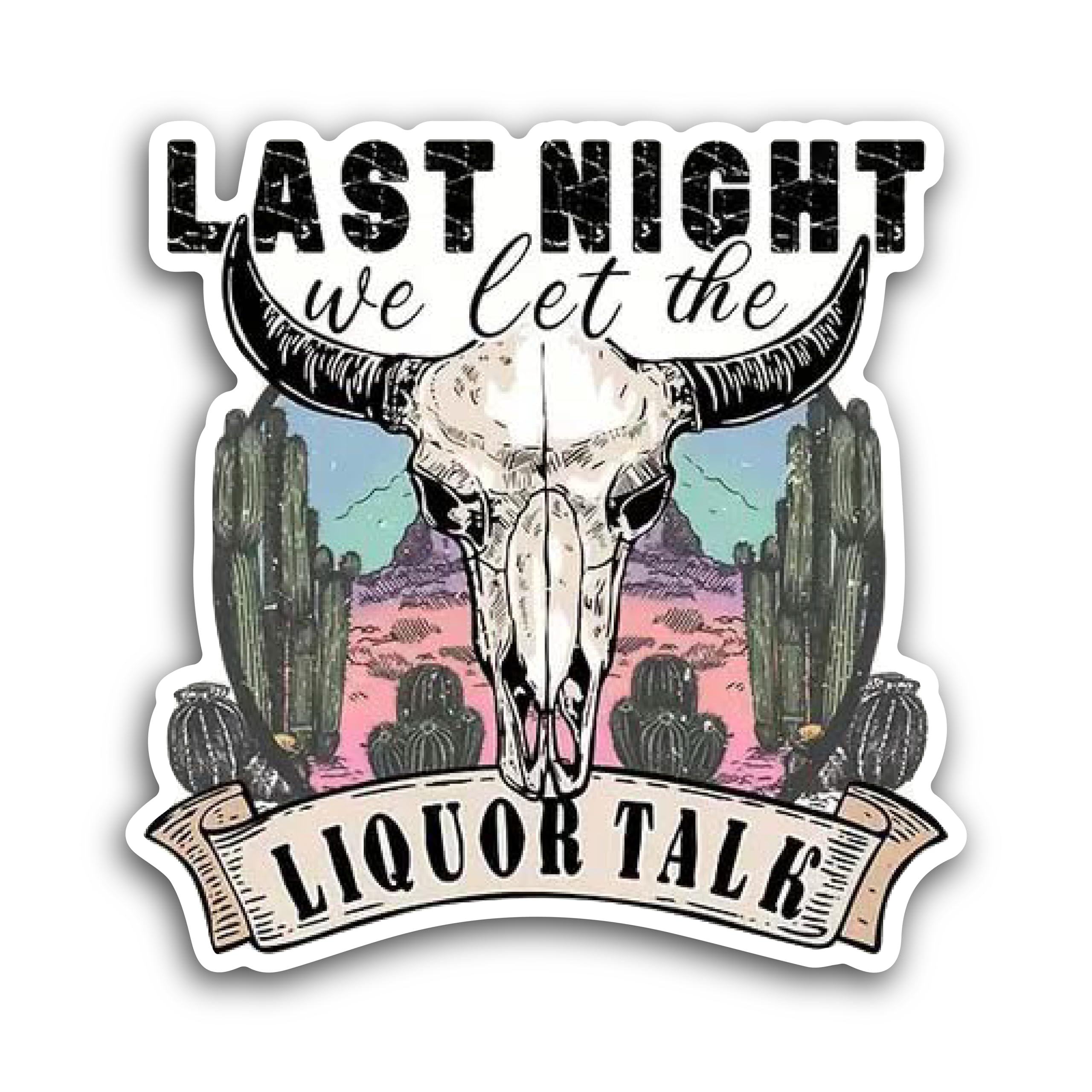 2 (Pieces) 3" and 5" Last Night we let The Liquor Talk Decal Sticker, Waterproof Vinyl Decals for Ma