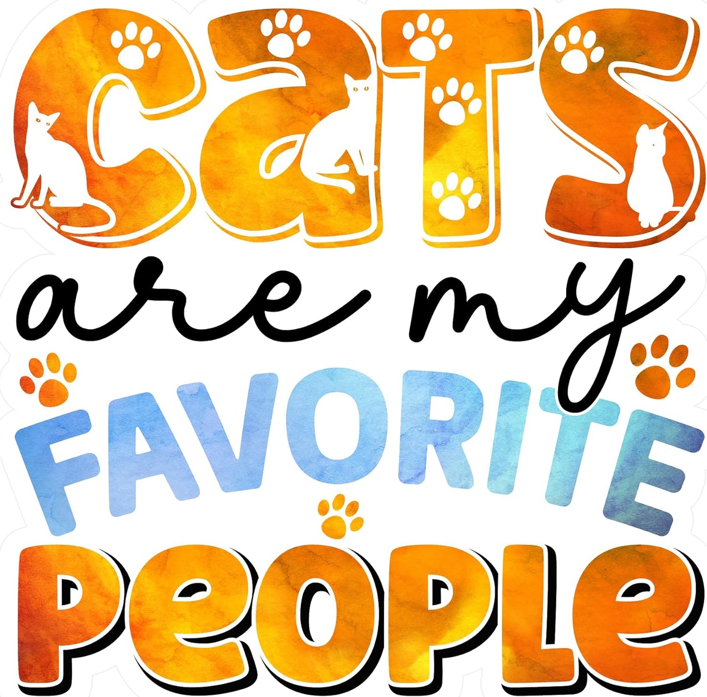 Inspirational Quote "Cats are My Favorite People" Motivational Sticker Vinyl Decal Motivation Stickers- 5" Vinyl Sticker Waterproof