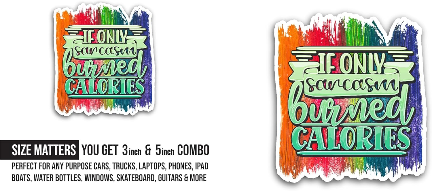 2 (Pieces) 3" and 5" If Only Saecasm Burned Calories Sticker, Waterproof Vinyl Decals for Many Purpose Like Cars, Trucks, Laptops, Phones, Windows and More