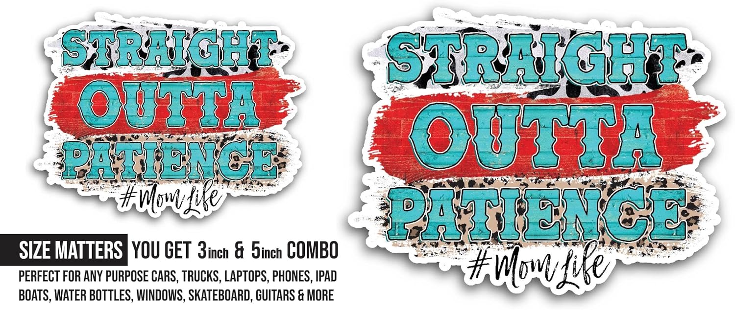 2 (Pieces) 3" and 5" Straight Outta Patience Sticker, Waterproof Vinyl Decals for Many Purpose Like Cars, Trucks, Laptops, Phones, Windows and More