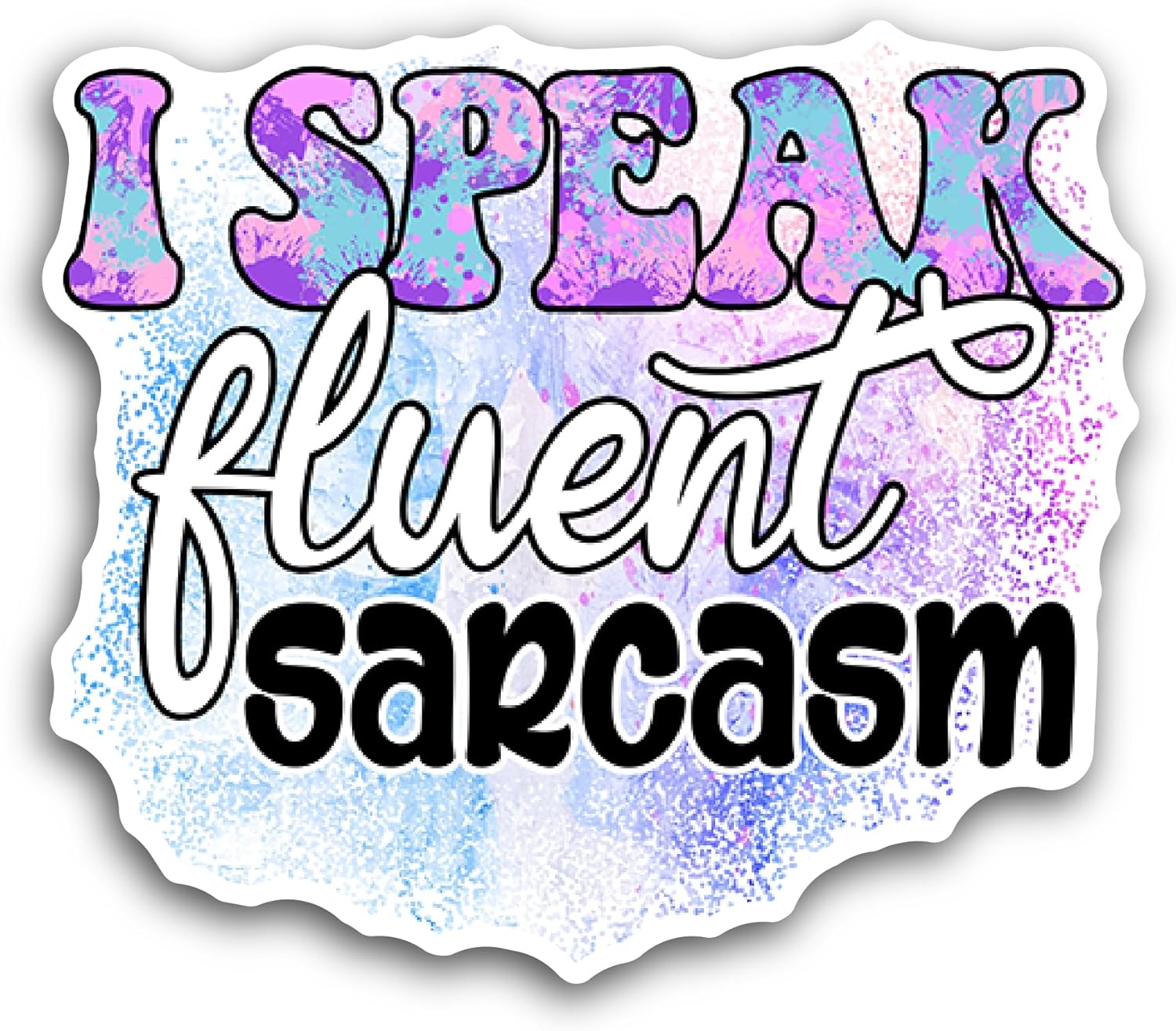 2 (Pieces) 3" and 5" I Speak Fluent Sarcasm Sticker, Waterproof Vinyl Decals for Many Purpose Like Cars, Trucks, Laptops, Phones, Windows and More