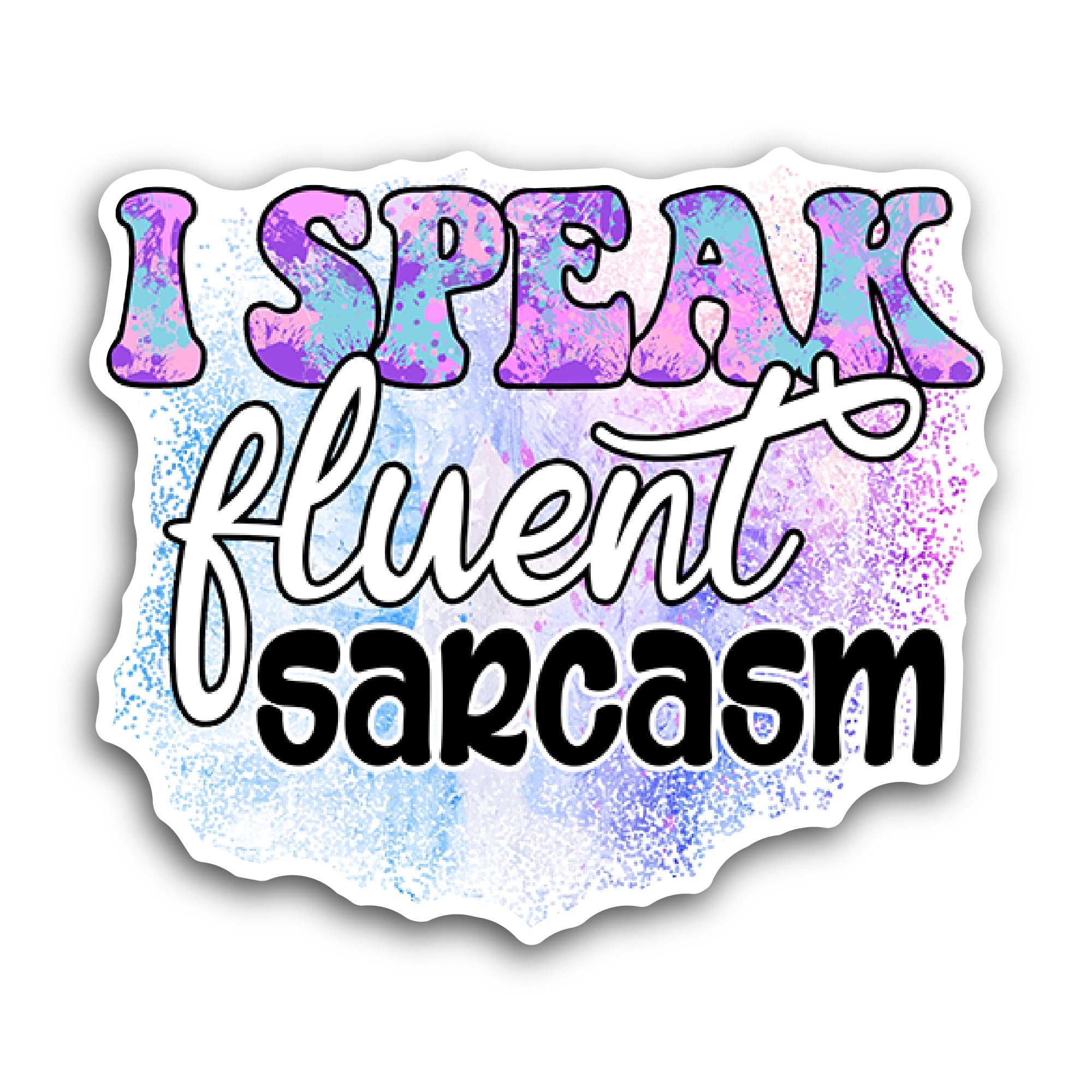 2 (Pieces) 3" and 5" I Speak Fluent Sarcasm Sticker, Waterproof Vinyl Decals for Many Purpose Like C