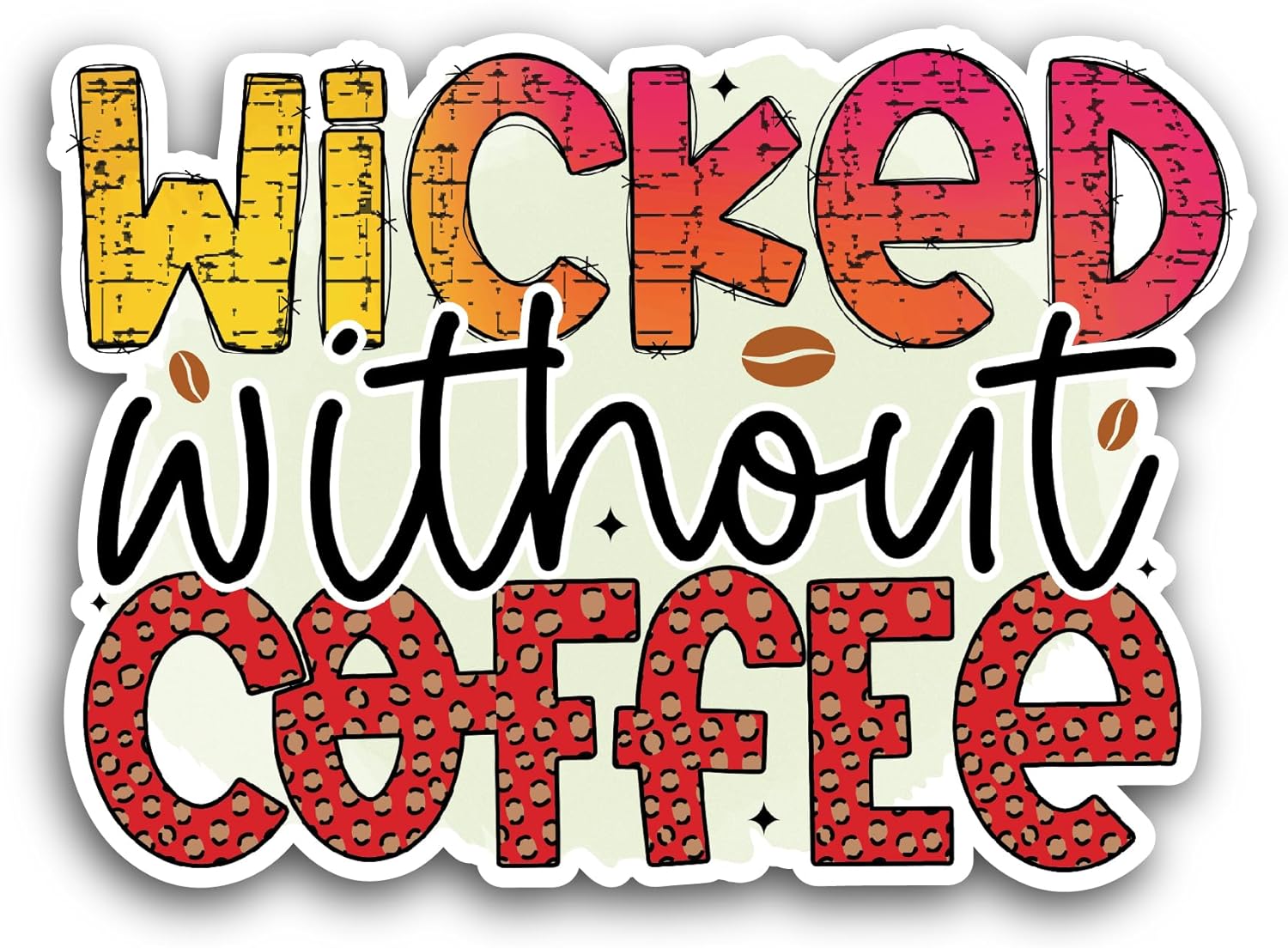 2 (Pieces) 3" and 5" Wicked Without Coffee Sticker, Waterproof Vinyl Decals for Many Purpose Like Cars, Trucks, Laptops, Phones, Windows and More