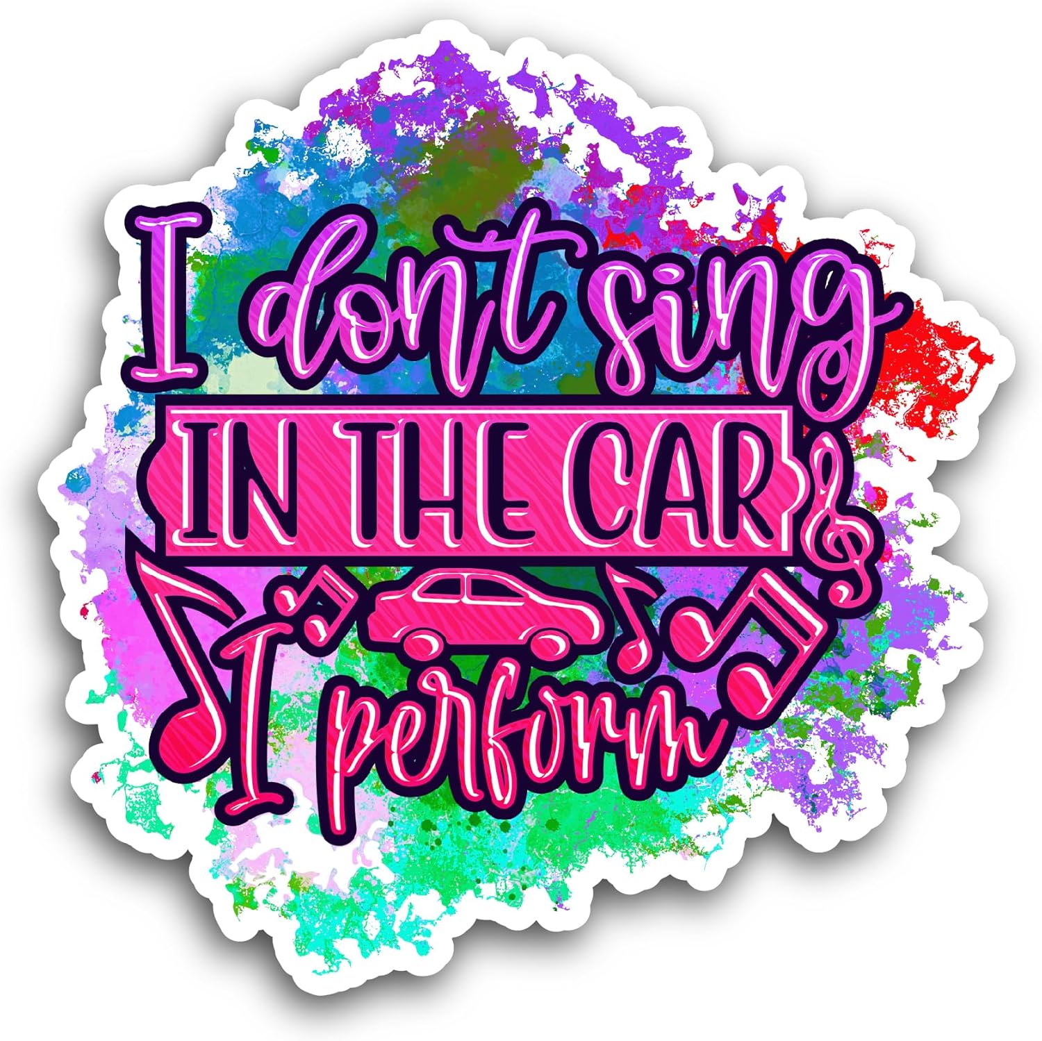 2 (Pieces) 3" and 5" I Don't Sing in The Car, I Perform Sticker, Waterproof Vinyl Decals for Many Purpose Like Cars, Trucks, Laptops, Phones, Windows and More